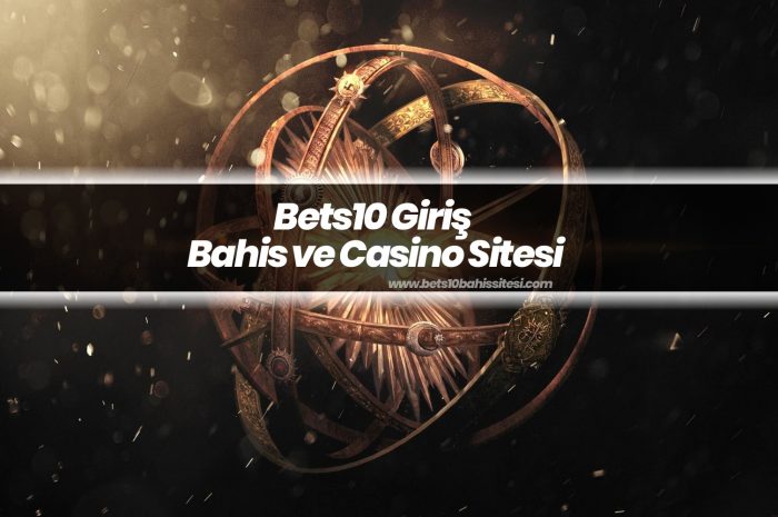 Bets10 Giriş – Bahis ve Casino Sitesi