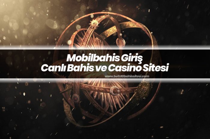 Mobilbahis Giriş – Canlı Bahis ve Casino Sitesi